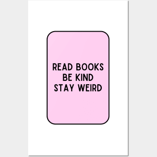 Read Books, Be Kind, Stay Weird - Inspiring Quotes Posters and Art